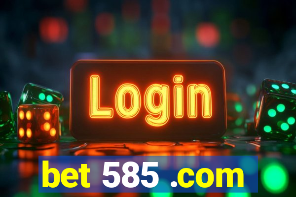 bet 585 .com